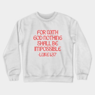 For With God Nothing Shall Be Impossible Crewneck Sweatshirt